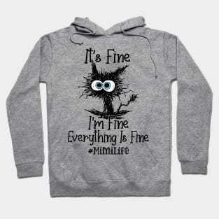 It's Fine I'm Fine Everything Is Fine Mimi Life Funny Black Cat Shirt Hoodie